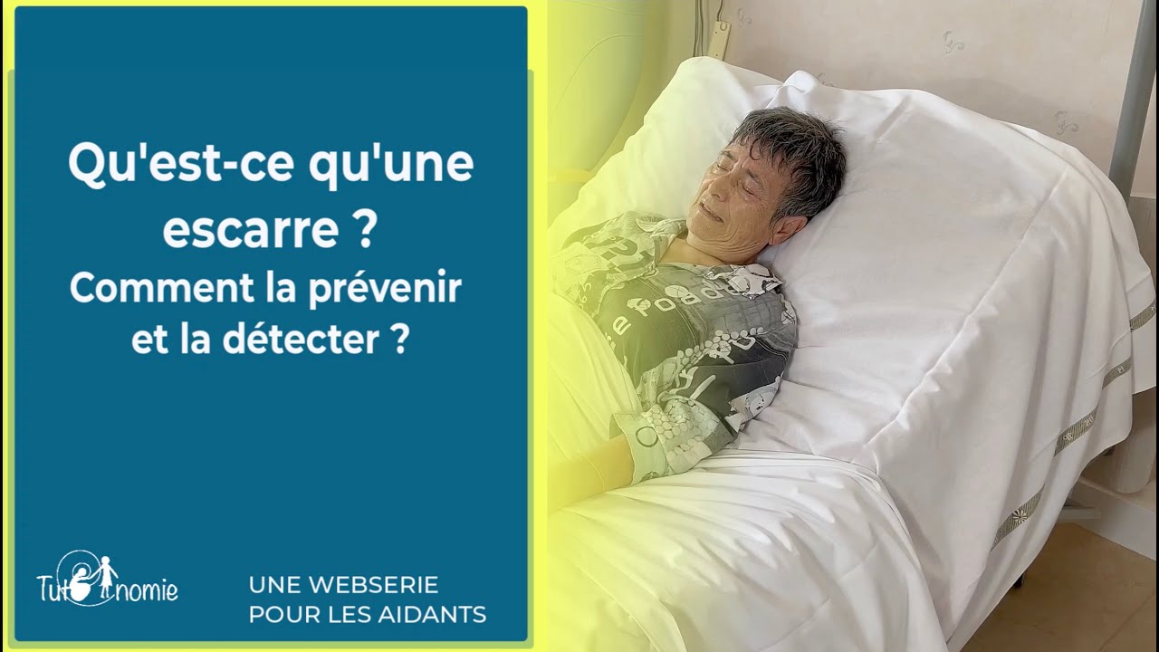 QU’EST-CE QU’UNE ESCARRE ? COMMENT LA PREVENIR ET LA DETECTER ? Tutoriel