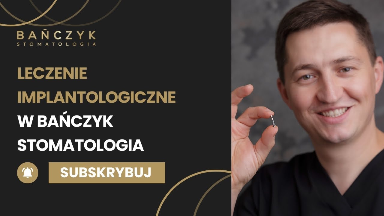 LECZENIE IMPLANTOLOGICZNE W BAŃCZYK STOMATOLOGIA
