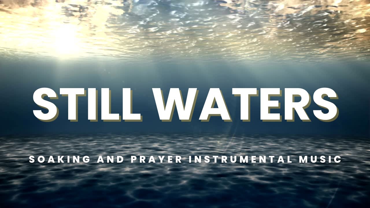 STILL WATERS / Soaking and Prayer Instrumental