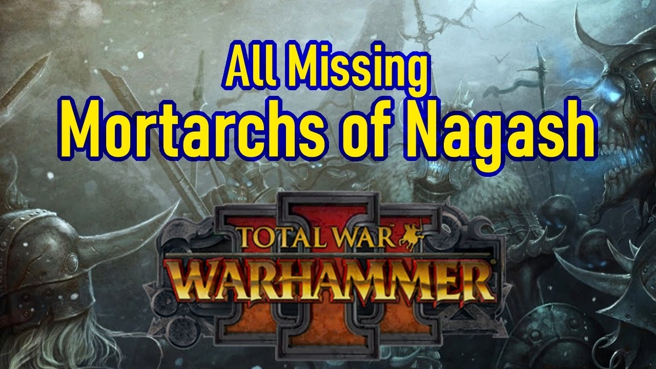 All Missing Mortarchs of Nagash (Vampire Counts) - Total War Warhammer 3