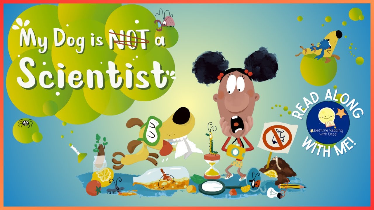 My Dog is Not a Scientist - Read Aloud Kids Book - A Bedtime Story with Dessi! - Story time