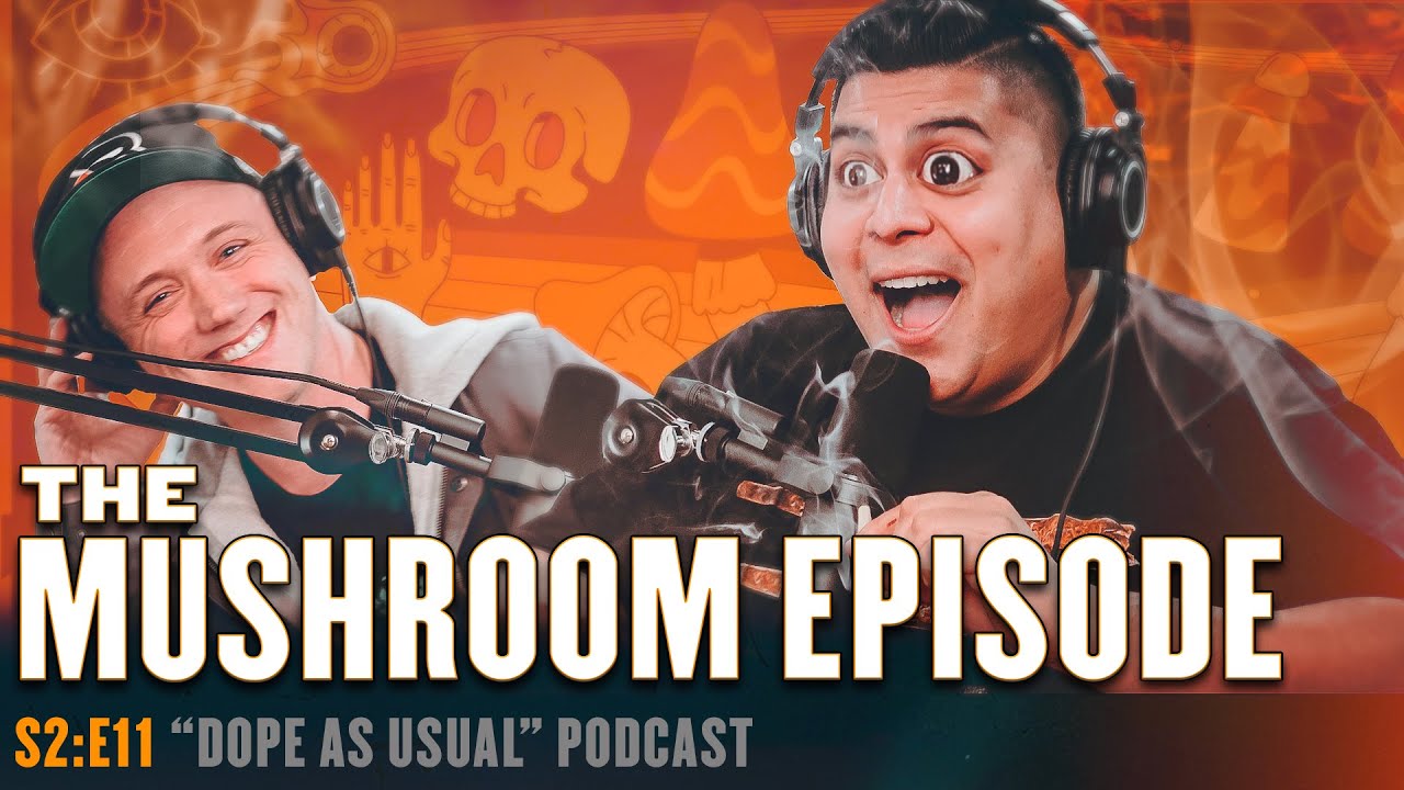 The Mushroom Episode | Hosted By Dope As Yola