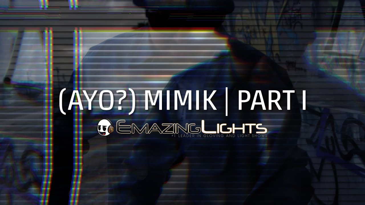 (Ayo?) Mimik | Part I [EmazingLights.com]