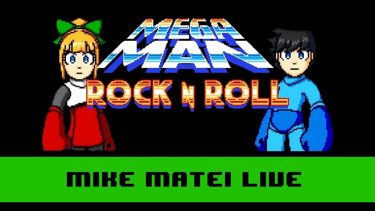 Mega Man Rock N Roll - Mike Matei Live