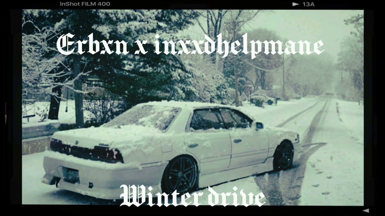 ERBXN x INXXDHELPMANE - Winter drive 
