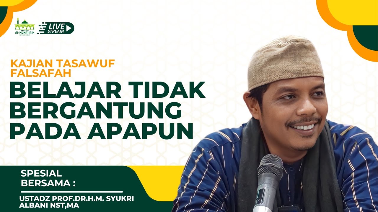 [LIVE] Belajar Tidak Bergantung Pada Apapun Bersama Ustadz Prof.Dr.H.M. Syukri Albani Nst,MA