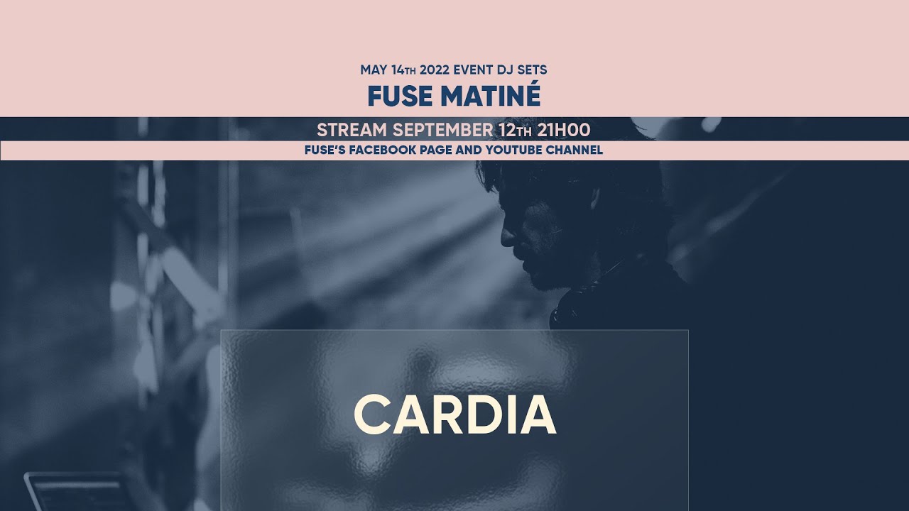 Cardia - Live @ Fuse Matiné 14.05.22