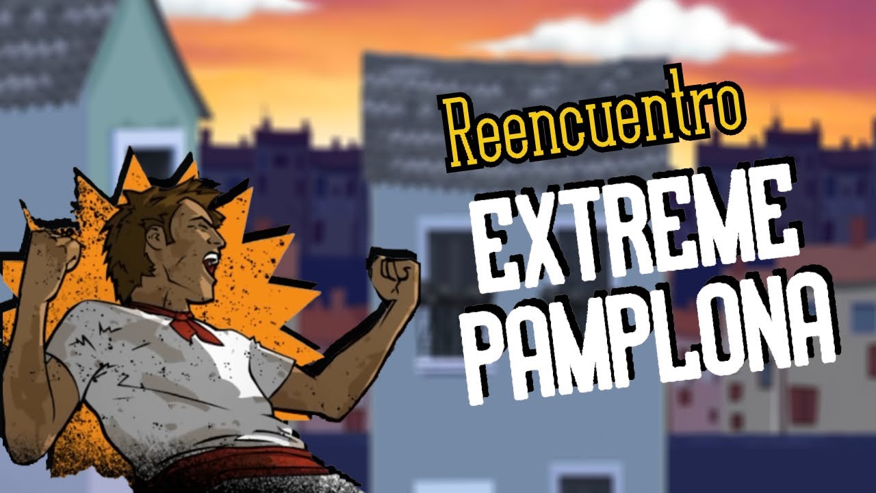 REENCONTR&Aacute;NDOME con el gran EXTREME PAMPLONA | Juegos de Navegador Web
