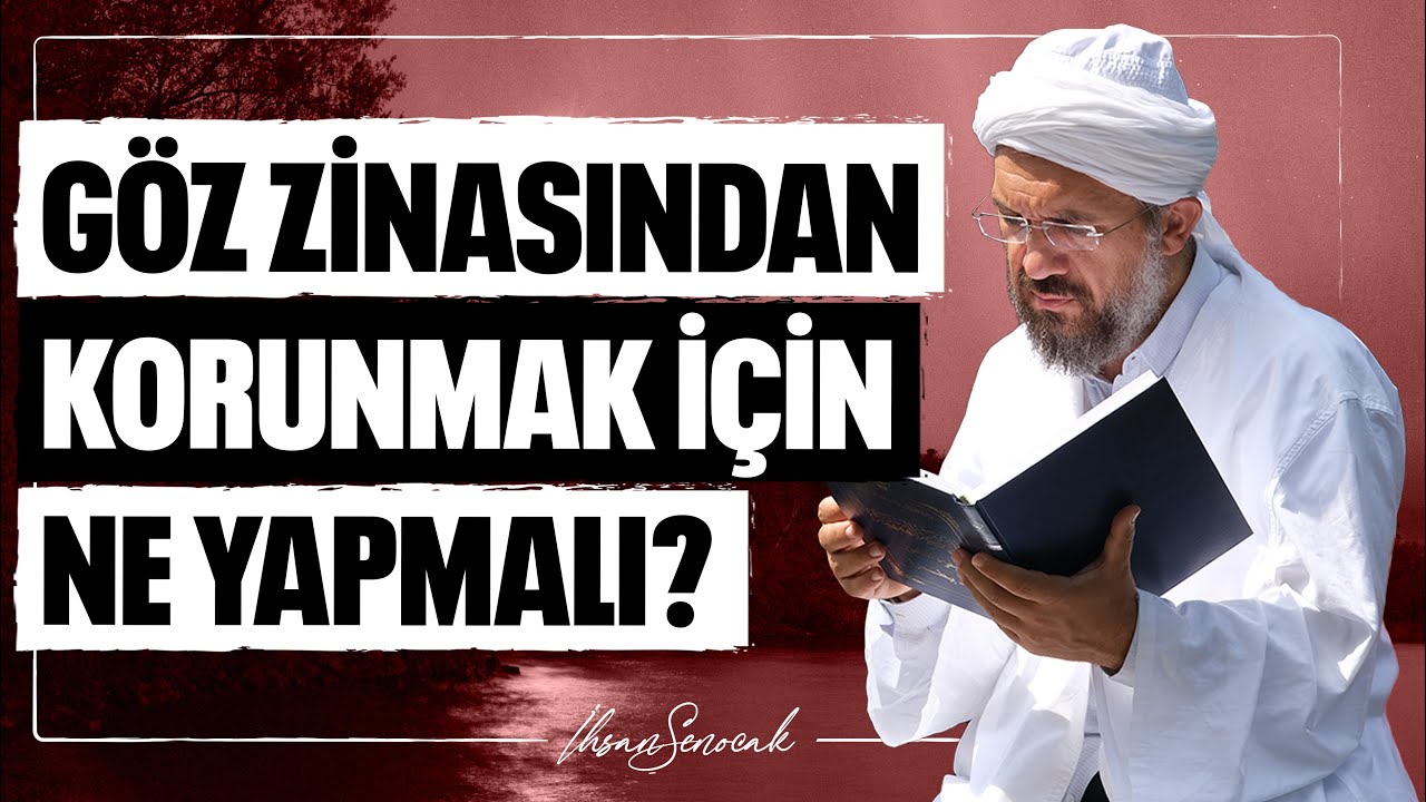 Göz Zinasından Korunmak İçin Ne Yapmalı? l İhsan Şenocak