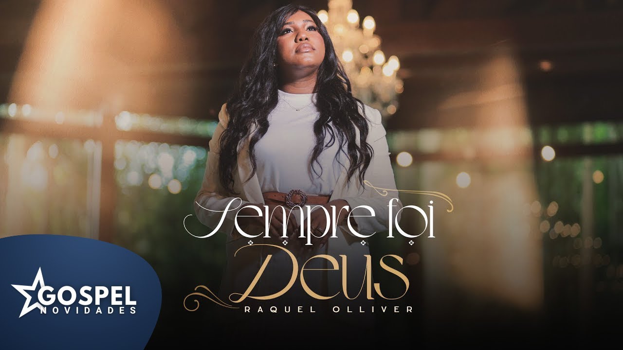 Raquel Olliver | Sempre foi Deus [Gospel Novidades]