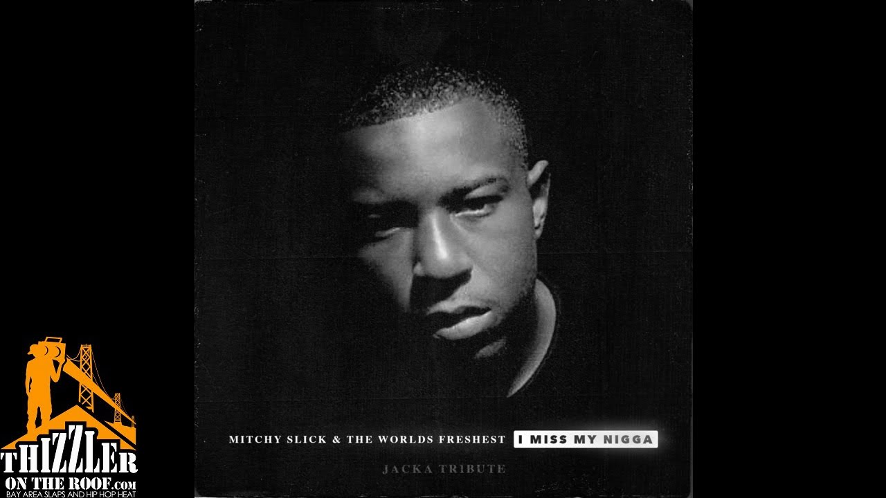 Mitchy Slick & The Worlds Freshest - Miss My N*gga (R.I.P. Jacka) [Thizzler.com]
