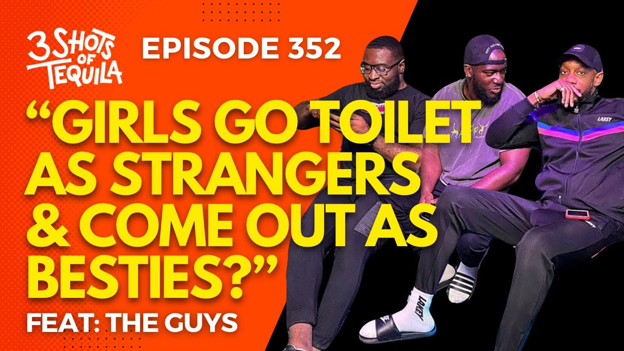 #3ShotsOfTequila Ep 352: Girls Becoming Friends Overnight, Insecure Guys, DM's, Meeting Fans + More