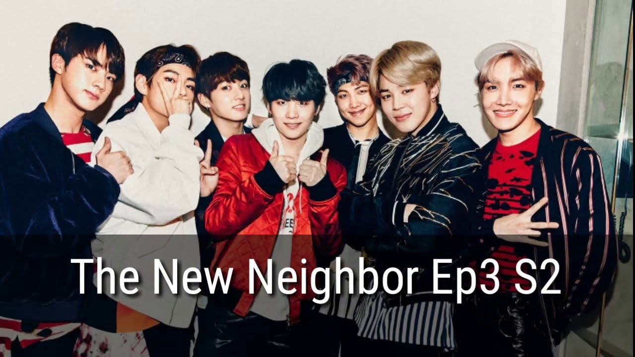 BTS FF: The New Neighbor S2 Ep3