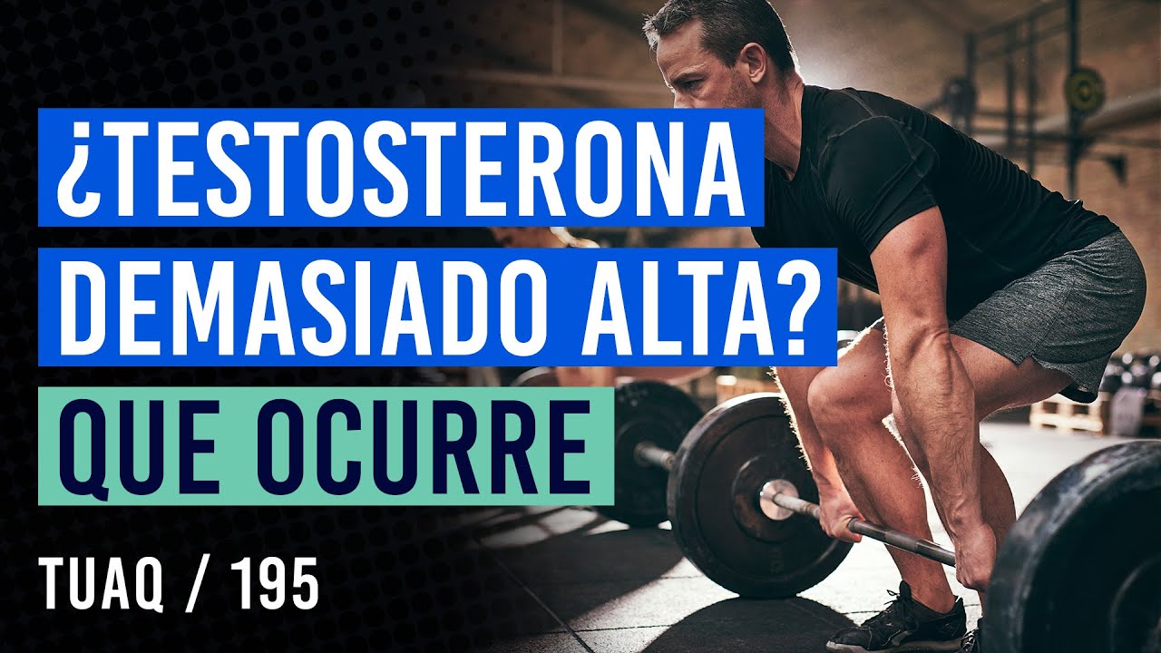Testosterona demasiado alta, &iquest;es bueno o malo?