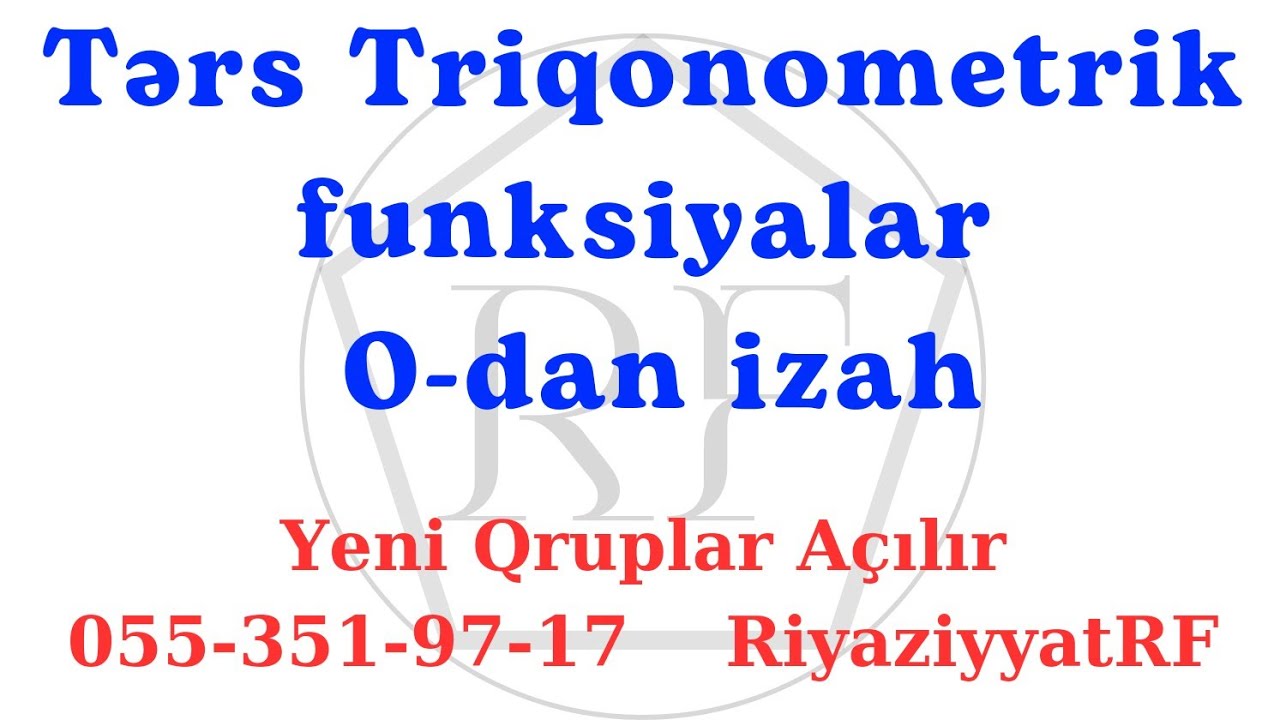 Tərs Triqonometrik Funksiyalarn RiyaziyyatRF  Yeni Qruplara qeydiyyat başladı 055-351-97-17