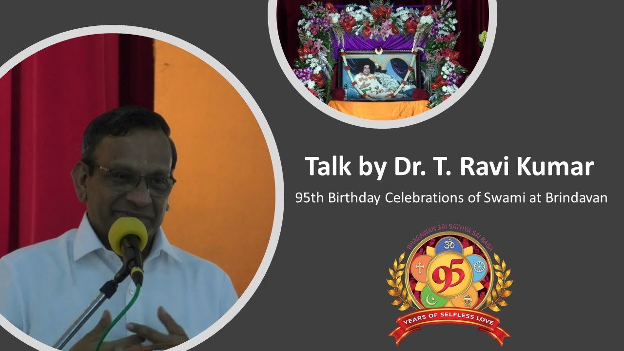 Talk by Dr. T. Ravi Kumar | 95th Birthday Celebrations of Bhagawan Sri Sathya Sai Baba at Brindavan