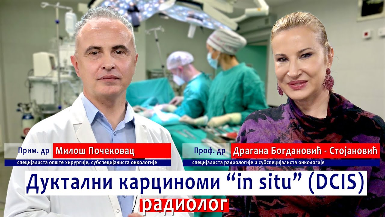DUCTAL CARCINOMA IN SITU-DCIS - Prof. dr Dragana Bogdanović-Stojanović, Prim. dr Milo&scaron; Počekovac