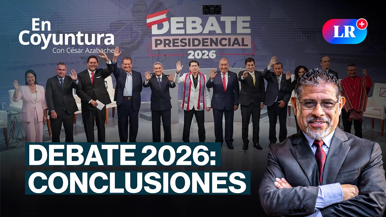 DEBATE PRESIDENCIAL 2026: CONCLUSIONES | EN COYUNTURA CON C&Eacute;SAR AZABACHE