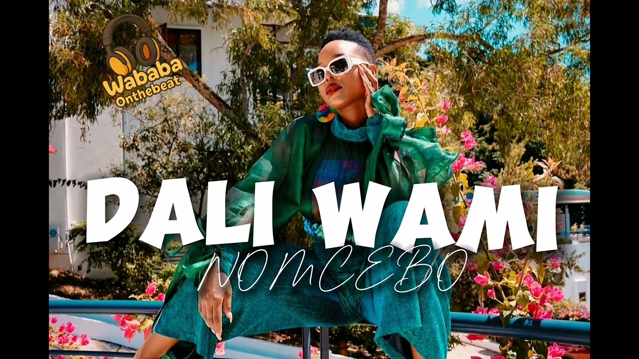 NOMCEBO -"DALI WAMI"(New Hit Song)FT MASTER KG x Nkosazana Daughter x Makhadzi Type beat 