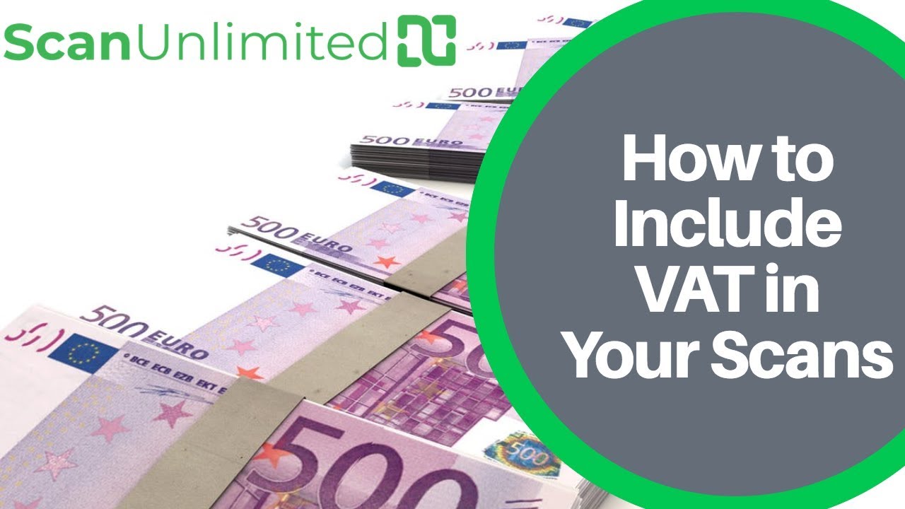 How to Include VAT in Your Scan Unlimited Scans