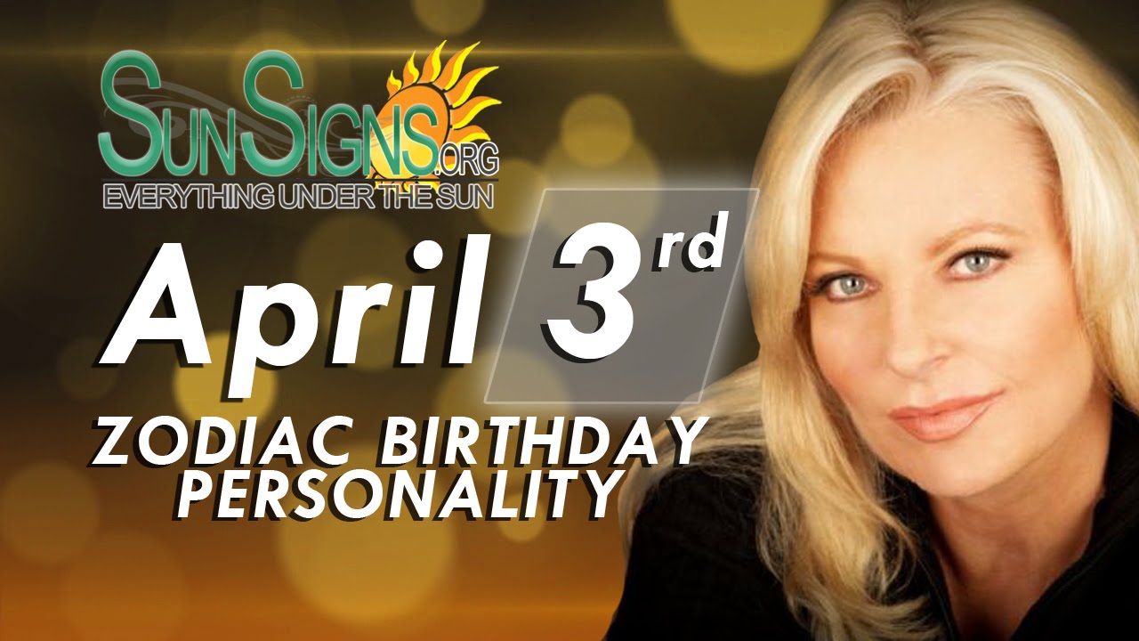 April 3rd Zodiac Horoscope Birthday Personality - Aries - Part 2