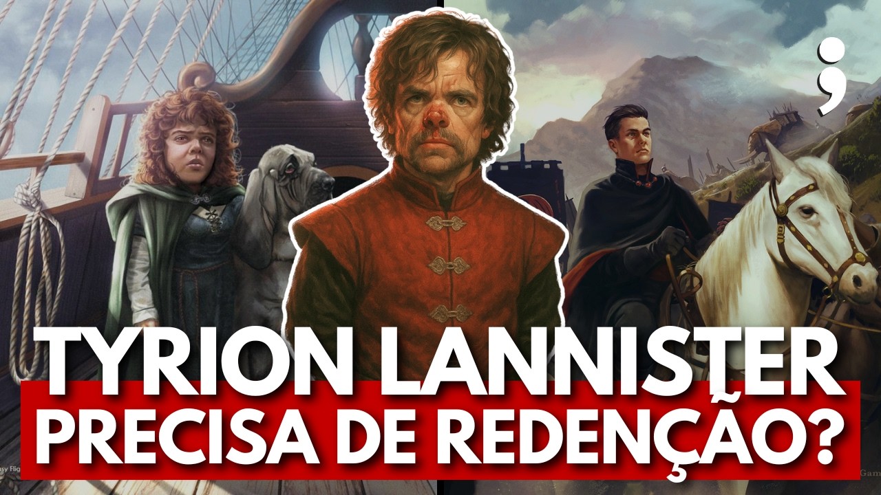 Tyrion Lannister PRECISA DE REDENÇÃO? | Opiniões Polêmicas