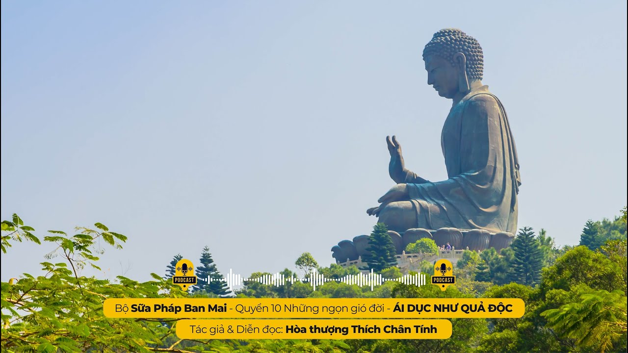 ÁI DỤC NHƯ QUẢ ĐỘC | Tác giả & Diễn đọc - Hòa thượng THÍCH CHÂN TÍNH