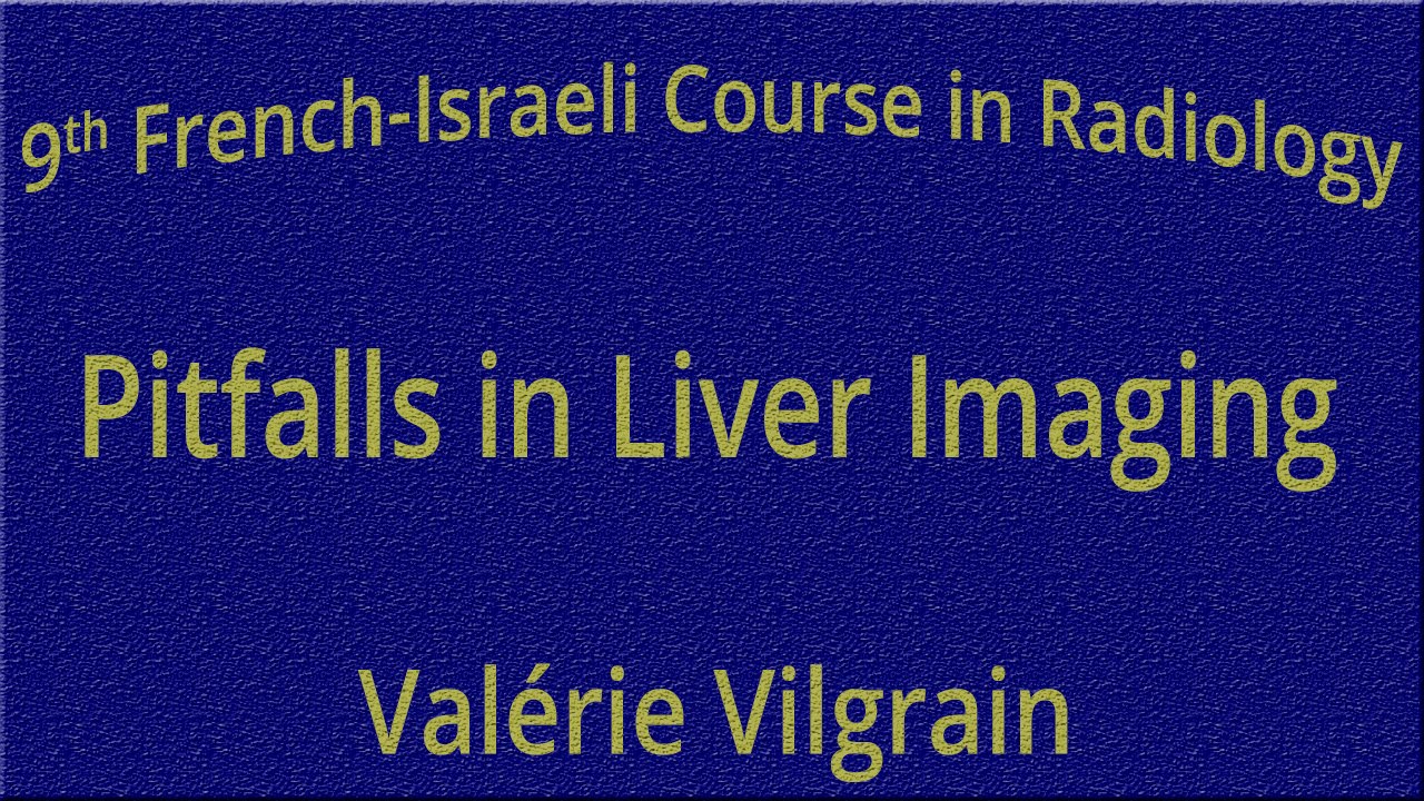 Pitfalls in Liver Imaging - Valérie Vilgrain