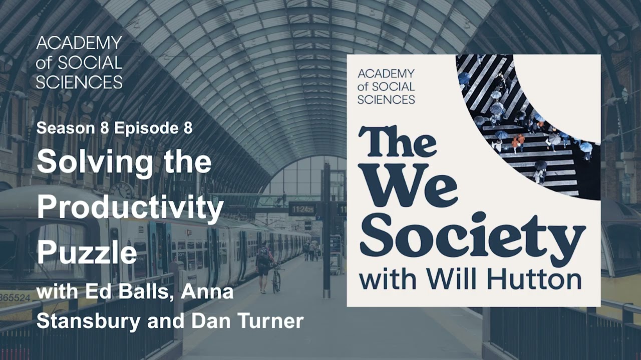Solving the Productivity Puzzle with Ed Balls, Anna Stansbury and Dan Turner | The We Society S8 Ep8