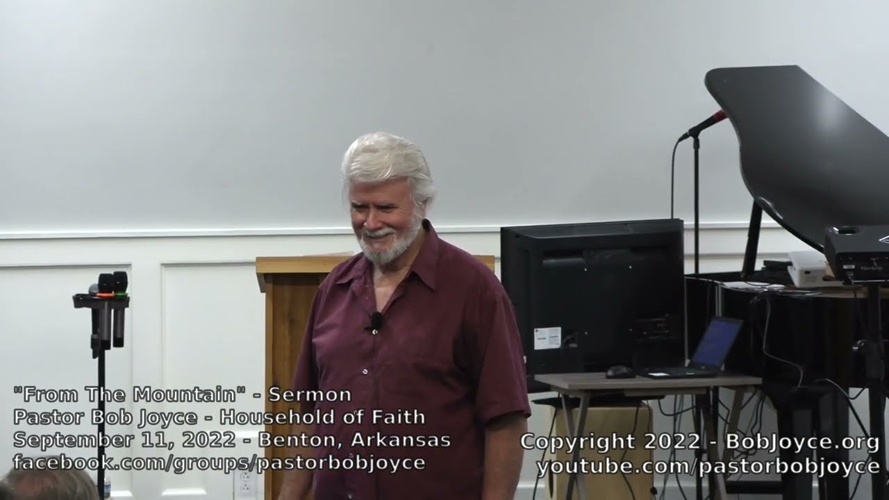 From The Mountain (Sermon - September 11, 2022) - Pastor Bob Joyce - Household of Faith (Benton, AR)