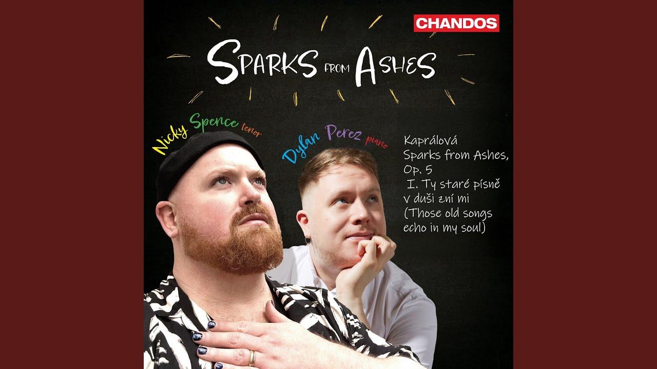 Sparks from Ashes, Op. 5: I. Ty staré písně v duši zní mi (Those old songs echo in my soul)