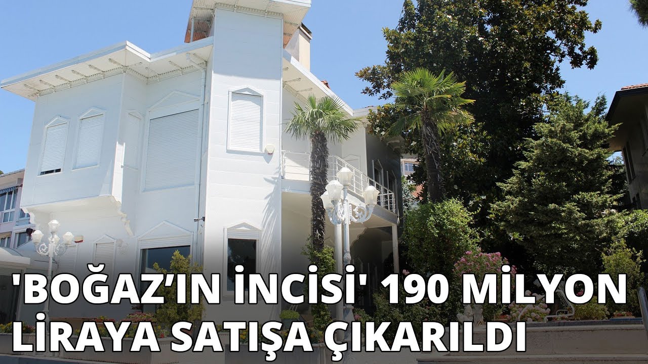 'Boğaz’ın incisi' 190 milyon liraya satışa çıkarıldı