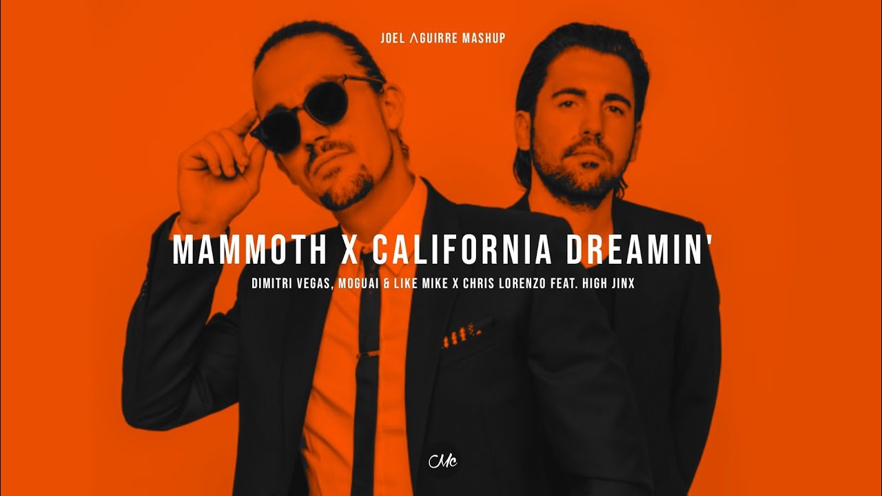 Dimitri Vegas, MOGUAI & Like Mike x Chris Lorenzo, High Jinx - Mammoth x California Dreamin (Mashup)