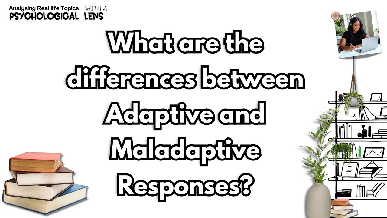 Is it a Maladaptive or an Adaptive Response? Psychology || Ettienne-Murphy