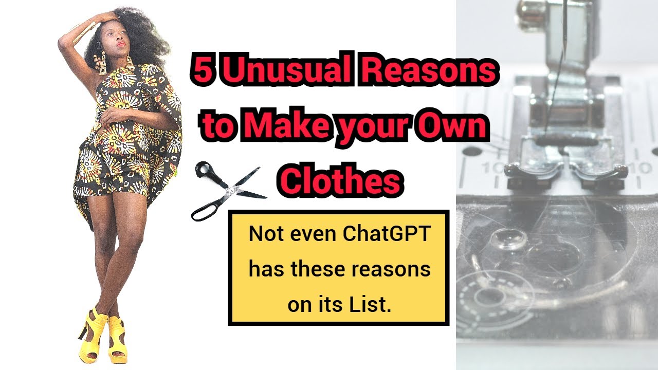 5 Unusual Reasons to Make Your Own Clothes | Why You Should Start Sewing Today
