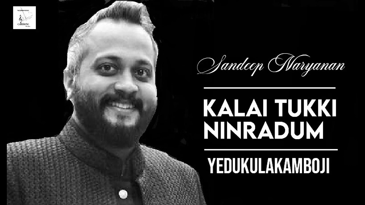 Kalai Tukki Ninradum / Yadukulakamboji / Adi / Marimuthu Pillai / Sandeep Narayanan