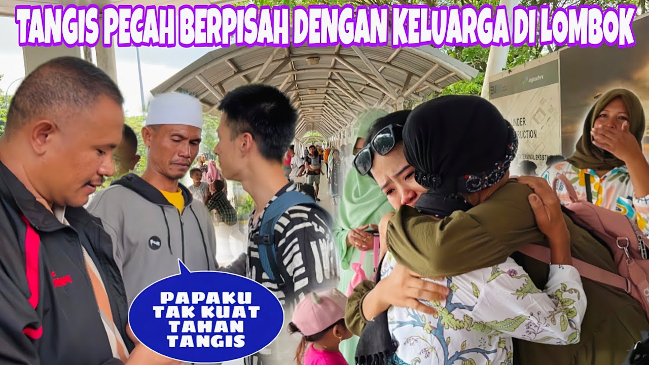 TAK KUAT TAHAN TANGIS HARUS BERPISAH DENGAN KELUARGA DI LOMBOK,KAPAN LAGI BISA BERTEMU 😭