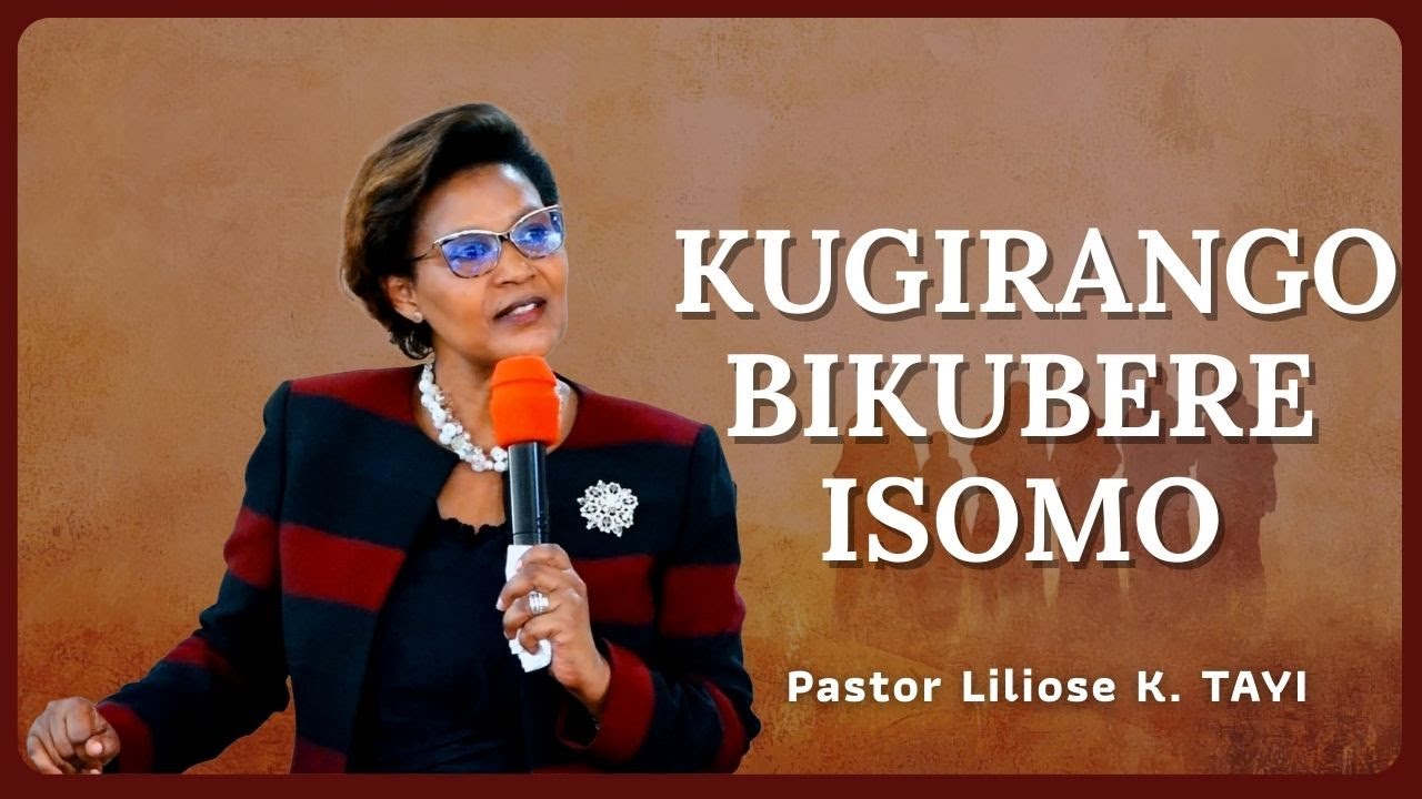 KUGIRANGO BIKUBERE ISOMO   Pastor Liliose K.  TAYI