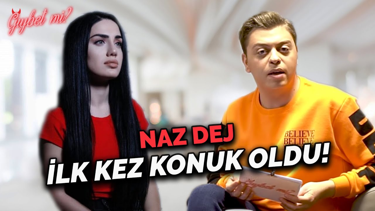 Naz Dej İlk Kez Konuk Oldu! | Gıybet mi? #60