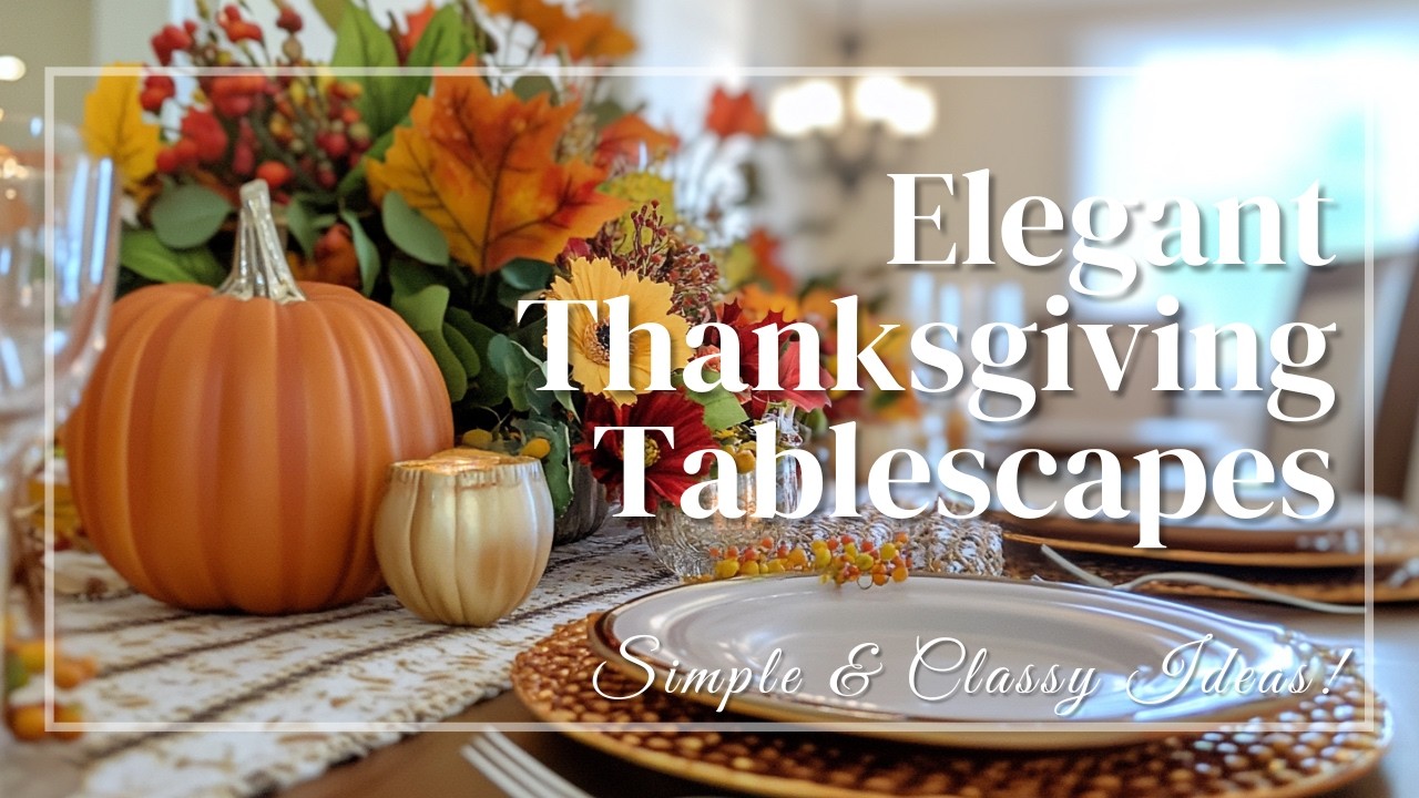 Elegant Thanksgiving Tablescapes on a Budget: Simple & Classy Ideas!