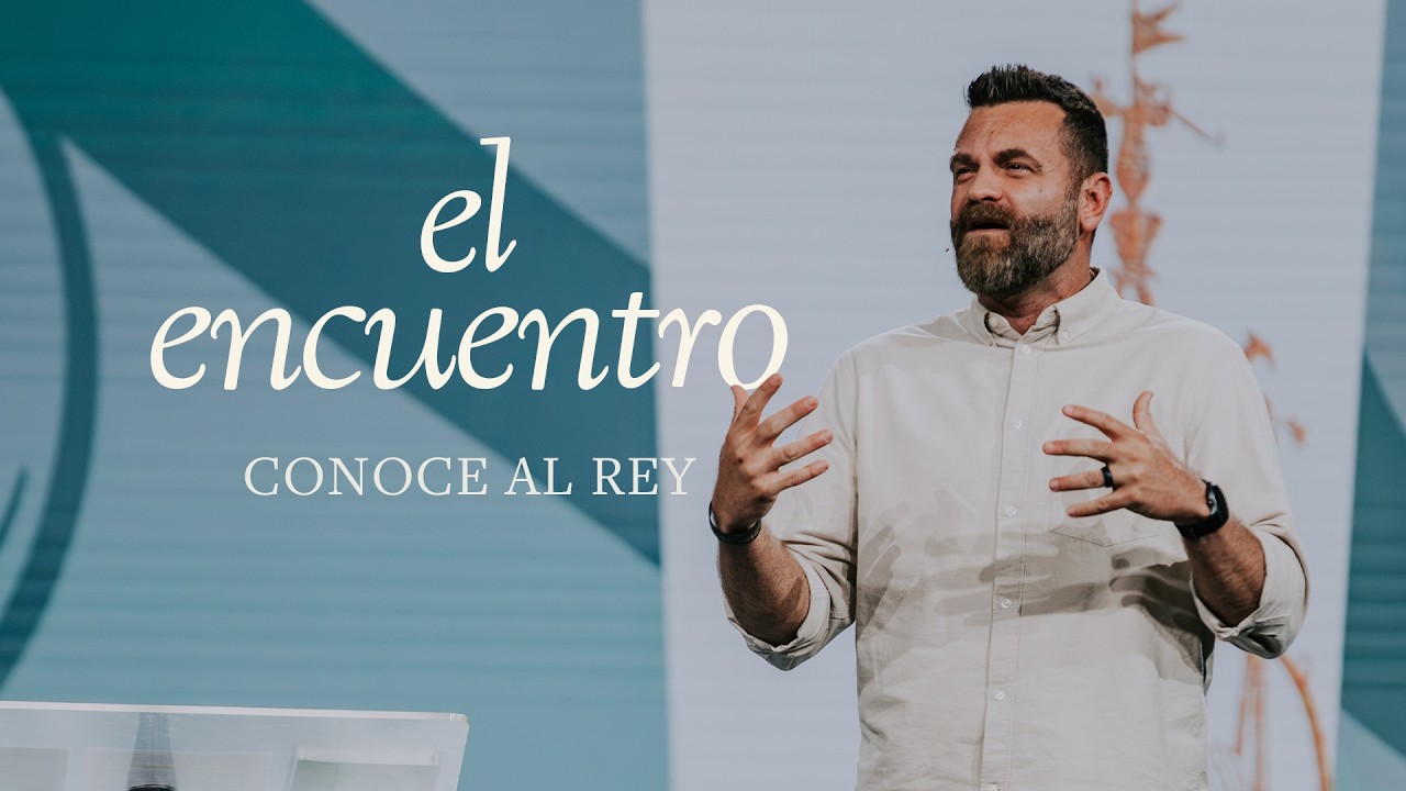 El Encuentro | Conoce el Rey – Semana 2 | Pastor Hal Mayer