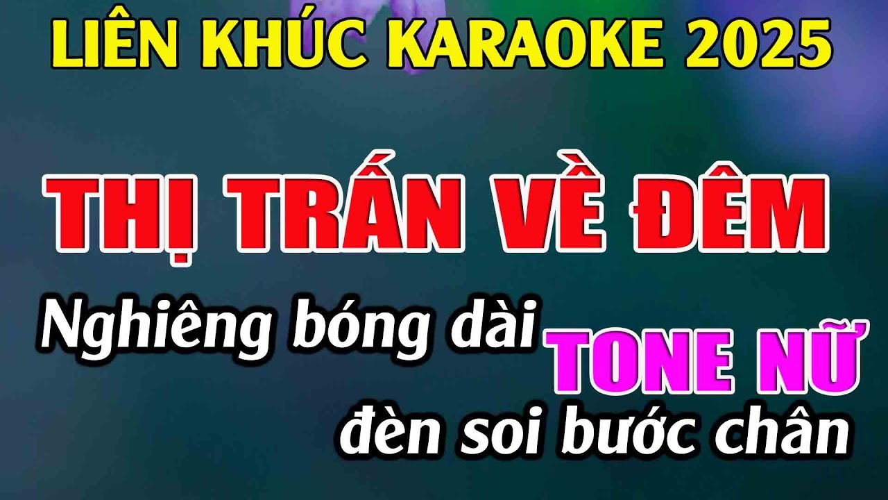 Liên Khúc Karaoke Tone Nữ Dễ Hát Karaoke Thị Trấn Về Đêm Karaoke Tuyệt Phẩm - Beat Mới