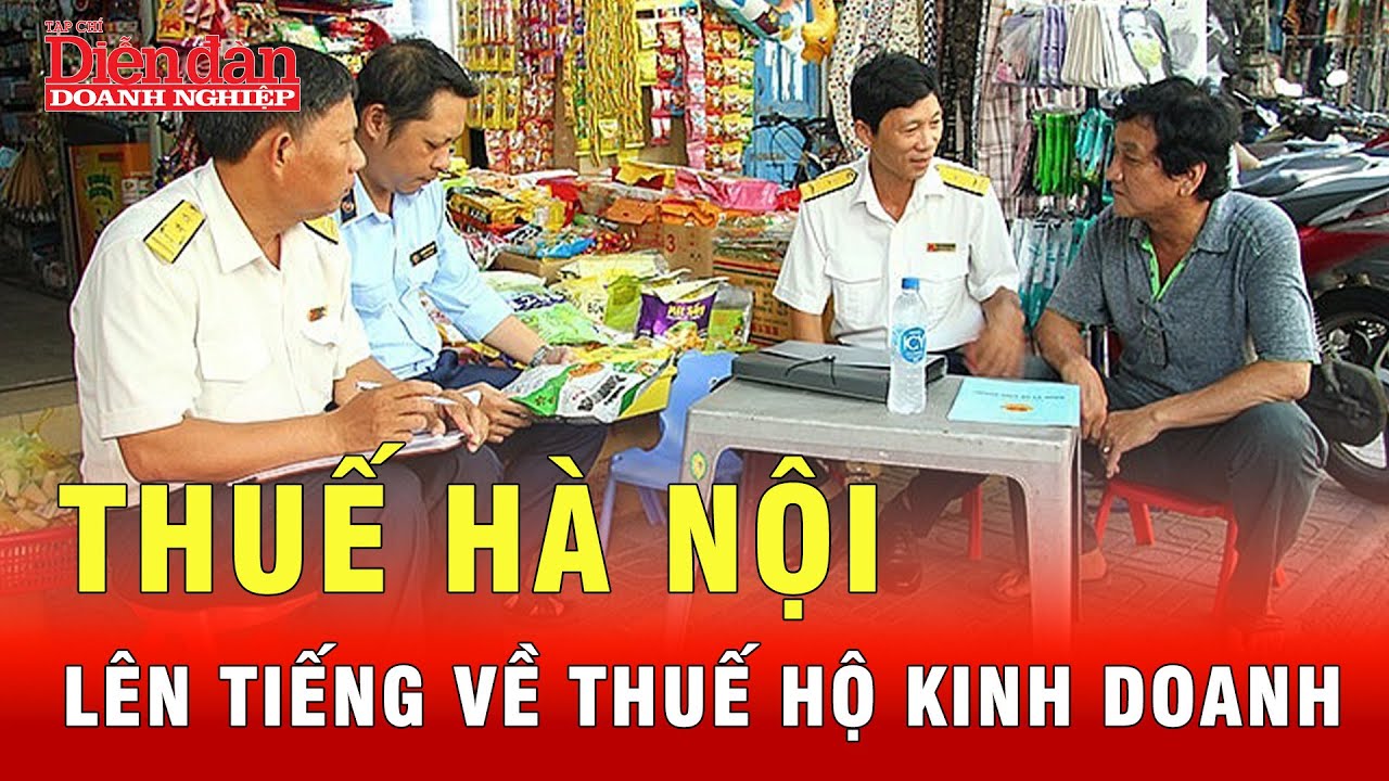 Cập nhật ngay: Thuế Hà Nội thông tin tới hộ kinh doanh | Tin tức 24h