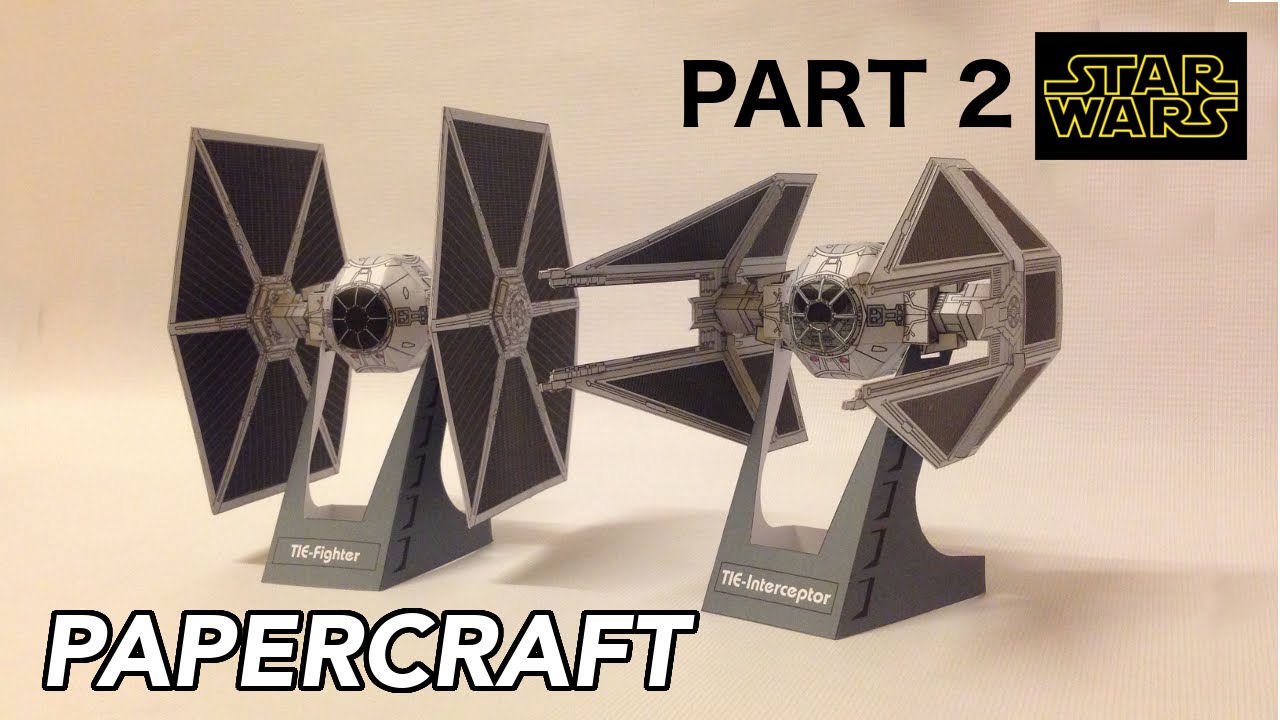 Hire to make Tie Fighter & Tie Interceptor Starwars PaperCraft (PART 2)