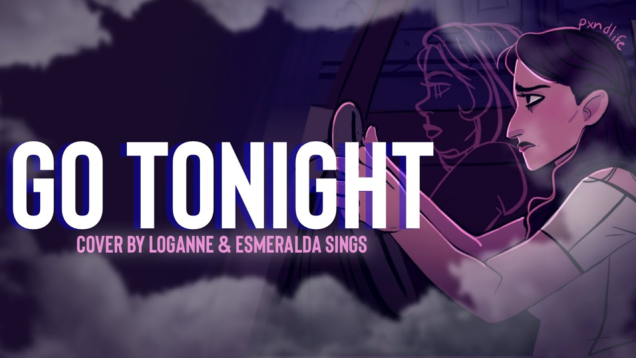 【 Loganne & Esmeralda 】Go Tonight Cover ⌜ The Mad Ones ⌟