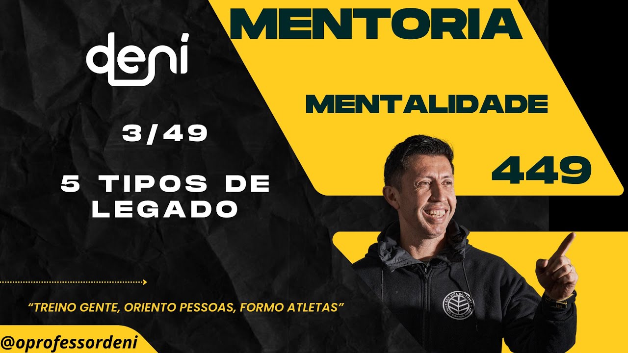 03/49 - 5 Tipos de LEGADO - Mentoria de Mentalidade 449