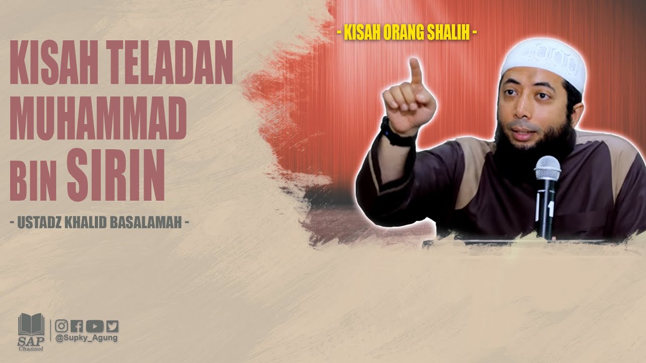 KISAH TELADAN MUHAMMAD BIN SIRIN | USTADZ KHALID BASALAMAH