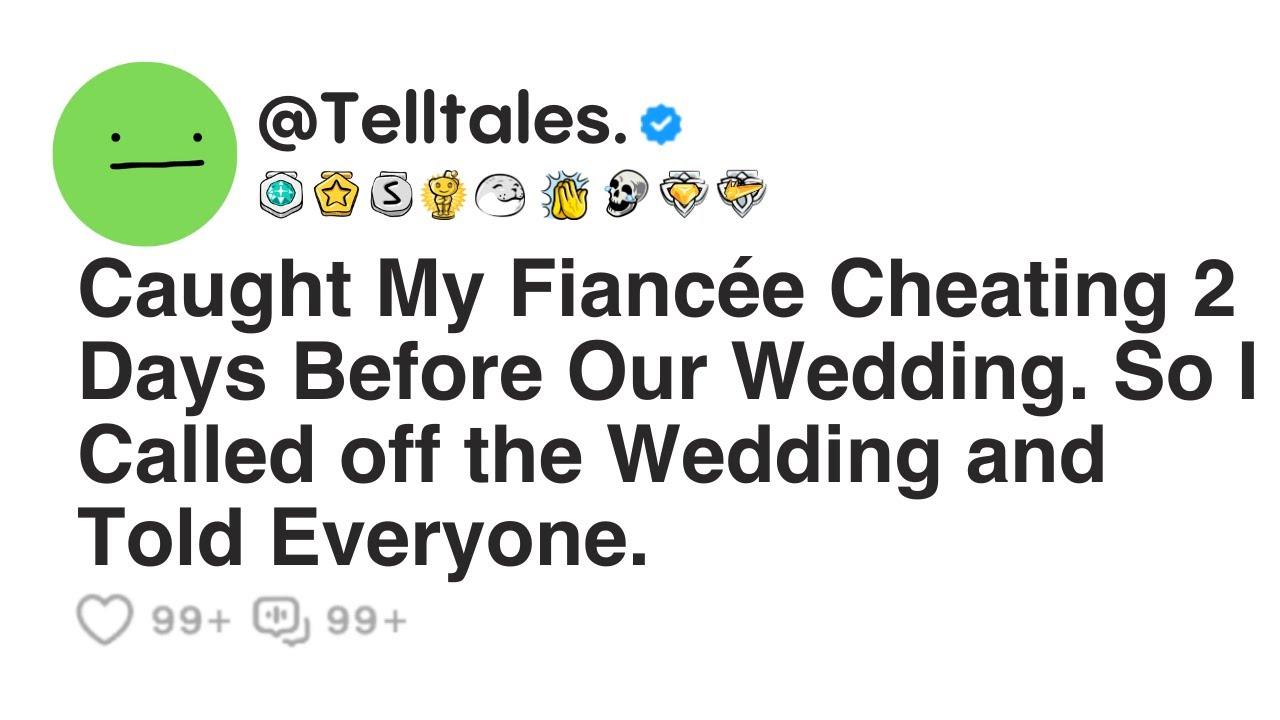 Caught My Fianc&eacute;e Cheating 2 Days Before Our Wedding. So I Called off the Wedding and Told Everyone.