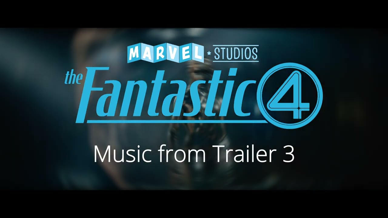 Marvel's The Fantastic Four: First Steps - Trailer 3 Music