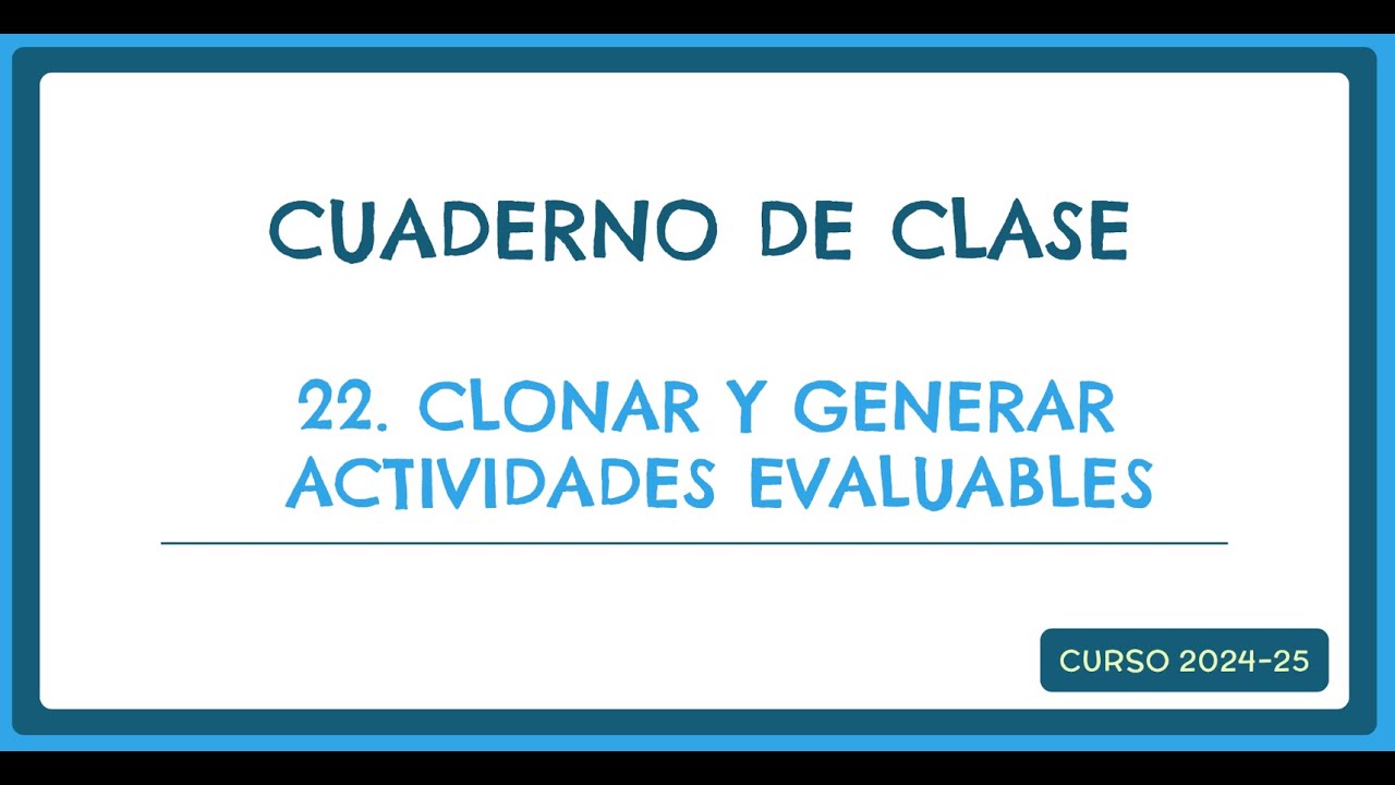 22. M&oacute;dulo de Competencias y Cuaderno de S&eacute;neca 24-25. Cuaderno. Clonar y generar actividades